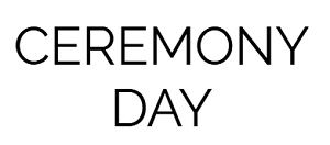 Ceremony Day